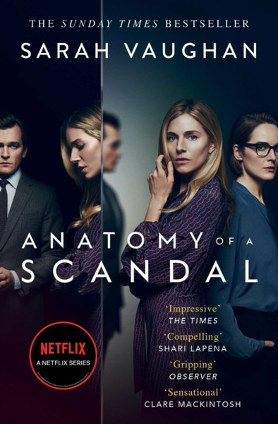 Anatomy Of A Scandal: Soon To Be A Major Netflix Series - 9781398516243