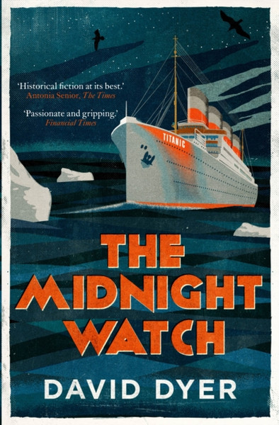 The Midnight Watch: A Gripping Novel Of The Ss Californian, The Ship That Failed To Aid The Sinking Titanic