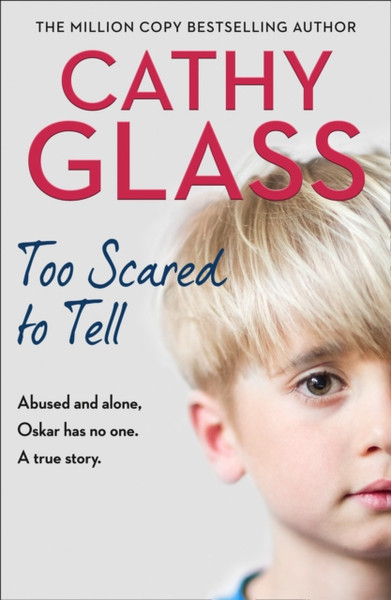 Too Scared To Tell: Abused And Alone, Oskar Has No One. A True Story.