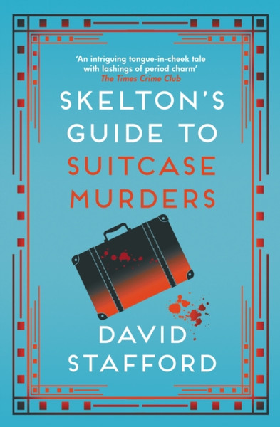 Skelton'S Guide To Suitcase Murders: The Sharp-Witted Historical Whodunnit