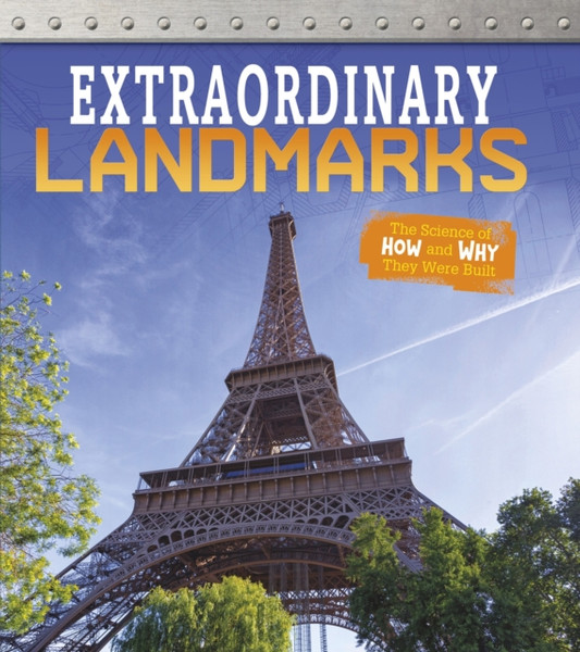 Extraordinary Landmarks: The Science Of How And Why They Were Built