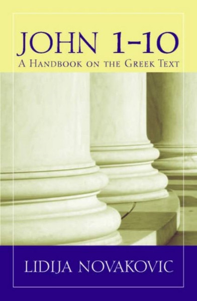 John 1--10: A Handbook On The Greek Text