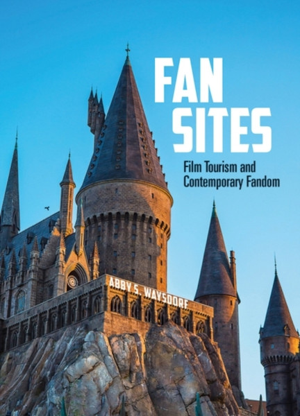 Fan Sites: Film Tourism And Contemporary Fandom