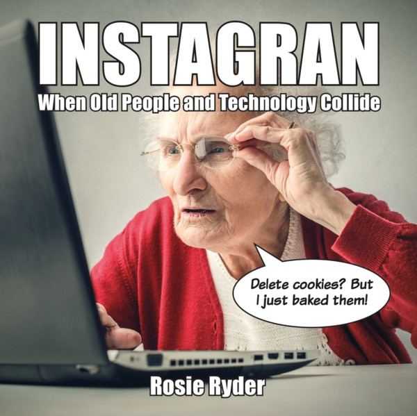 Instagran: When Old People And Technology Collide