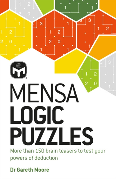 Mensa Logic Puzzles: More Than 150 Brainteasers To Test Your Powers Of Deduction