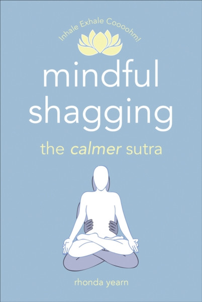 Mindful Shagging: The Calmer Sutra