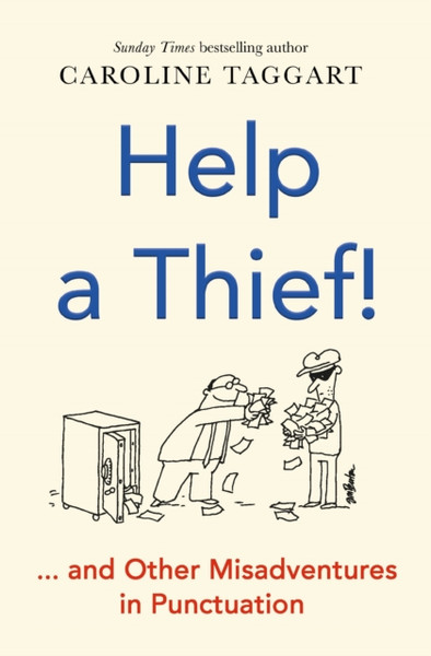 Help A Thief!: And Other Misadventures In Punctuation