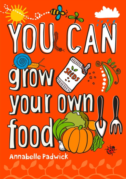 You Can Grow Your Own Food: Be Amazing With This Inspiring Guide