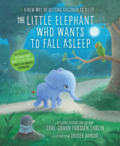 The Little Elephant Who Wants To Fall Asleep: A New Way Of Getting Children To Sleep - 9780241291207