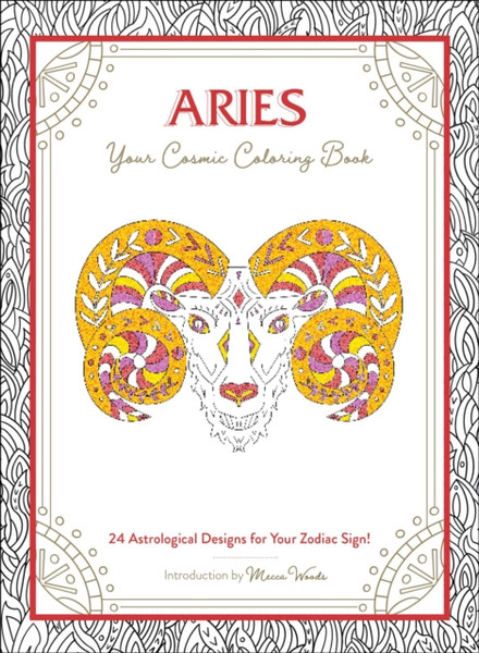 Aries: Your Cosmic Coloring Book: 24 Astrological Designs For Your Zodiac Sign!