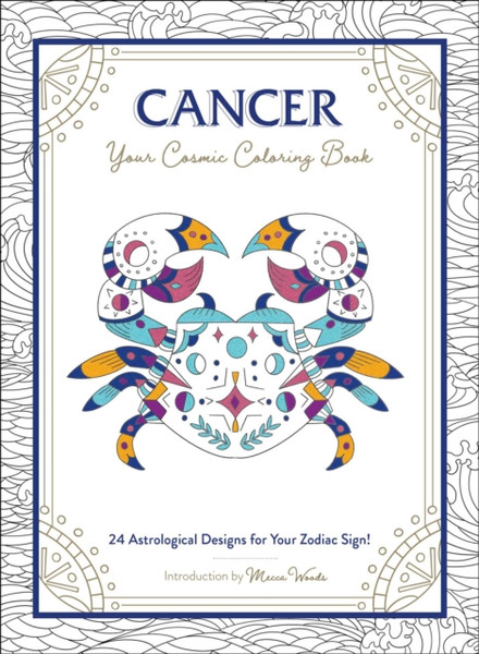 Cancer: Your Cosmic Coloring Book: 24 Astrological Designs For Your Zodiac Sign!