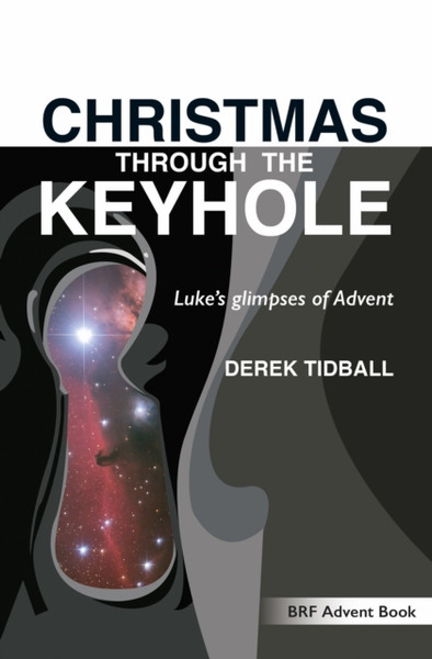 Christmas Through The Keyhole: Luke'S Glimpses Of Advent