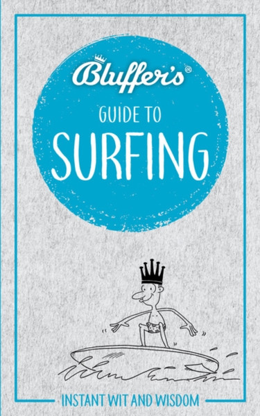 Bluffer'S Guide To Surfing: Instant Wit & Wisdom
