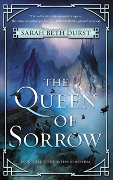 The Queen Of Sorrow: Book Three Of The Queens Of Renthia