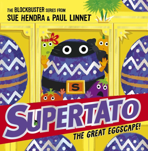 Supertato: The Great Eggscape!: A Brand-New Adventure In The Blockbuster Series!