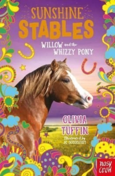 Sunshine Stables: Willow And The Whizzy Pony