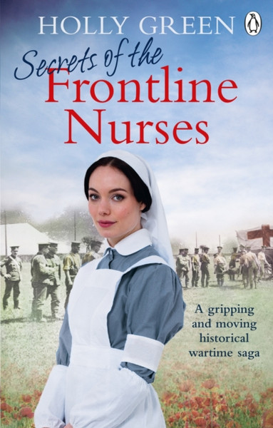 Secrets Of The Frontline Nurses: A Gripping And Moving Historical Wartime Saga