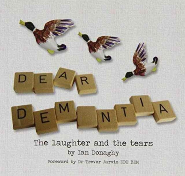 Dear Dementia: The Laughter And The Tears