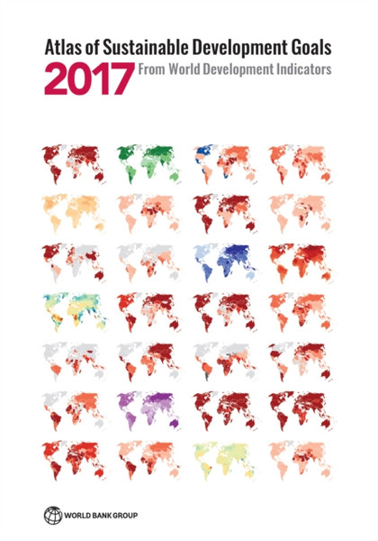Atlas Of Sustainable Development Goals 2017: From World Development Indicators