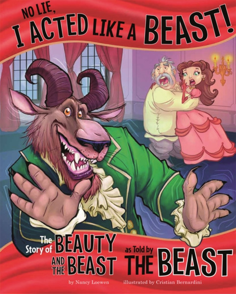 No Lie, I Acted Like A Beast!: The Story Of Beauty And The Beast As Told By The Beast