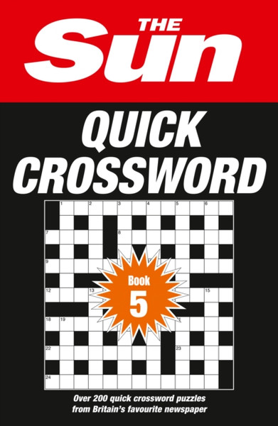 The Sun Quick Crossword Book 5: 240 Fun Crosswords From Britain'S Favourite Newspaper