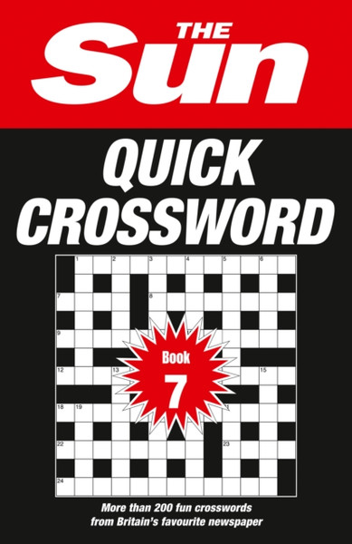 The Sun Quick Crossword Book 7: 200 Fun Crosswords From Britain'S Favourite Newspaper