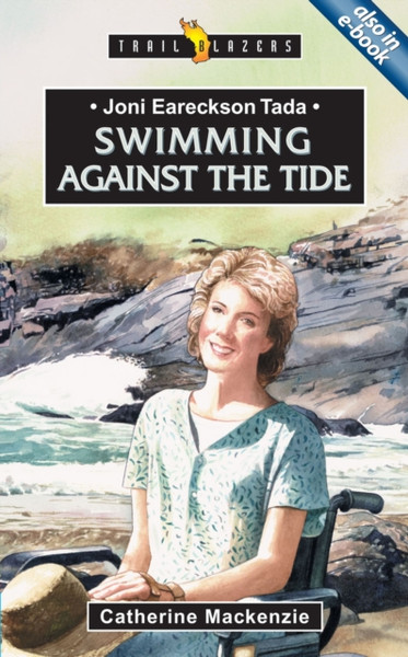 Joni Eareckson Tada: Swimming Against The Tide