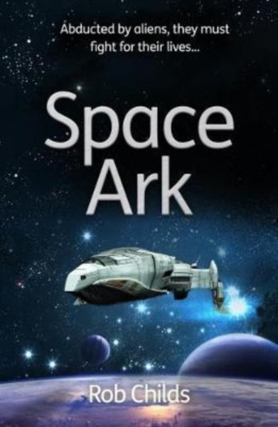 Space Ark: Abducted By Aliens, They Must Fight For Their Lives!