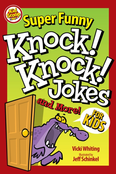 Super Funny Knock-Knock Jokes And More For Kids