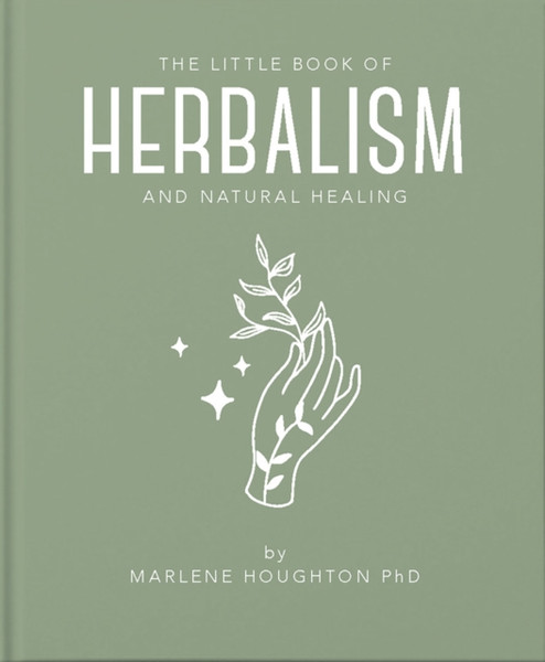 The Little Book Of Herbalism And Natural Healing