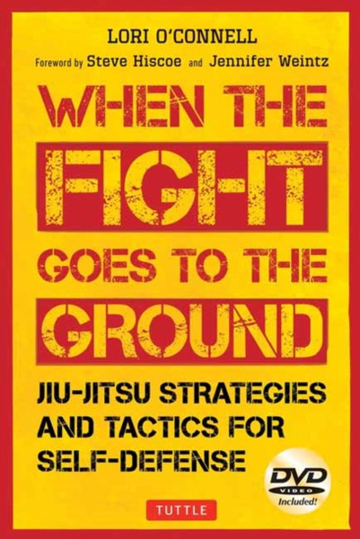 Jiu-Jitsu Strategies And Tactics For Self-Defense: When The Fight Goes To The Ground (Includes Dvd)