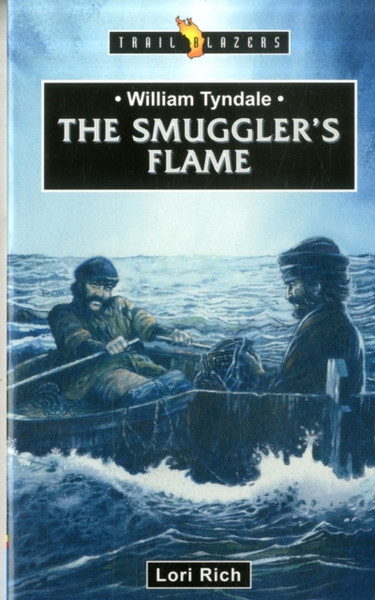 William Tyndale: The Smuggler'S Flame