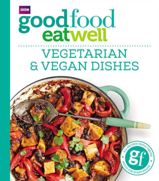 Good Food Eat Well: Vegetarian And Vegan Dishes