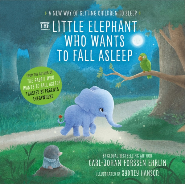 The Little Elephant Who Wants To Fall Asleep: A New Way Of Getting Children To Sleep - 9780241291238