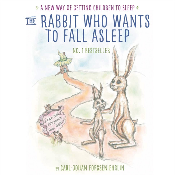 The Rabbit Who Wants To Fall Asleep: A New Way Of Getting Children To Sleep - 9780241255193