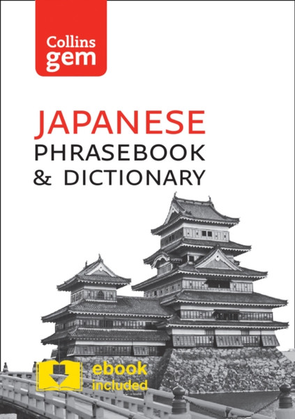 Collins Japanese Phrasebook And Dictionary Gem Edition: Essential Phrases And Words In A Mini, Travel-Sized Format