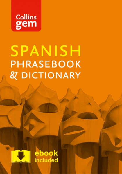Collins Spanish Phrasebook And Dictionary Gem Edition: Essential Phrases And Words In A Mini, Travel-Sized Format