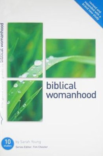Biblical Womanhood: Ten Studies For Individuals Or Groups