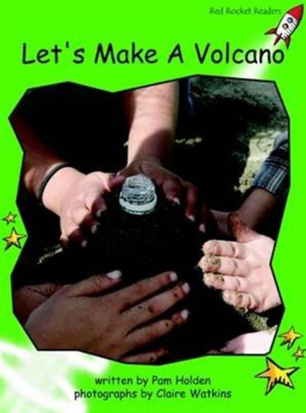 Red Rocket Readers: Early Level 4 Non-Fiction Set B: Let'S Make A Volcano (Reading Level 12/F&P Level J)