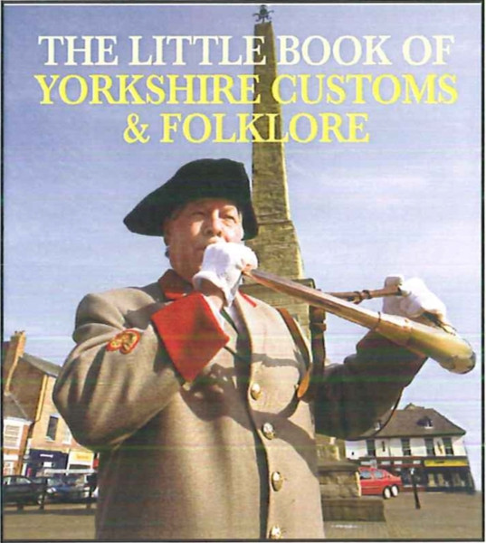 The Little Book Of Yorkshire Customs & Folklore