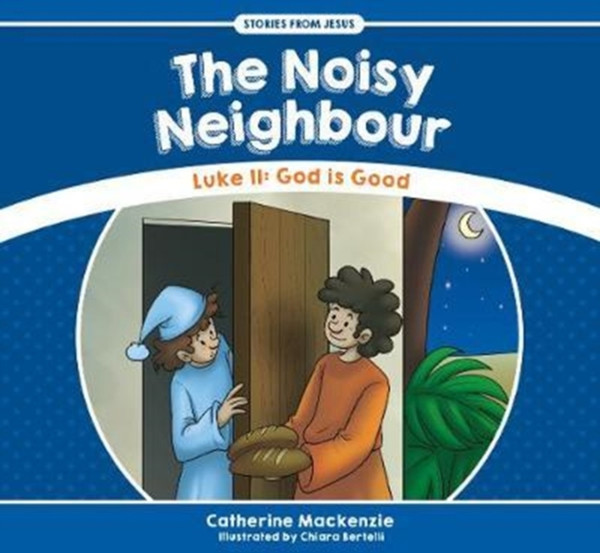 The Noisy Neighbour: Luke 11 - God Is Good