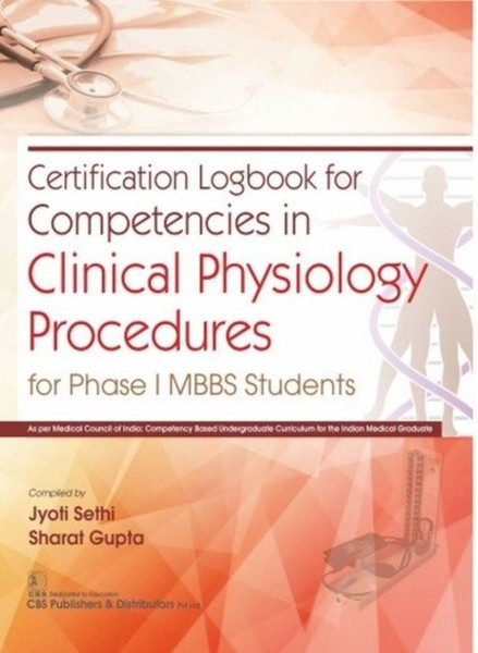 Certification Logbook For Competencies In Clinical Physiology Procedures: For Phase I Mbbs Students