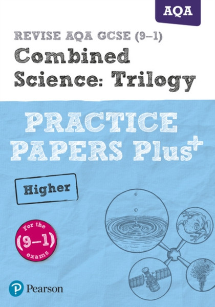 Pearson Revise Aqa Gcse (9-1) Combined Science Trilogy Higher Practice Papers Plus: For Home Learning, 2022 And 2023 Assessments And Exams
