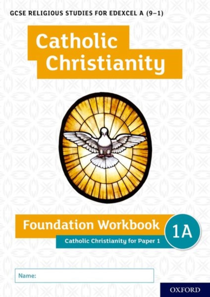 Gcse Religious Studies For Edexcel A (9-1): Catholic Christianity Foundation Workbook: Catholic Christianity For Paper 1: With All You Need To Know For Your 2022 Assessments