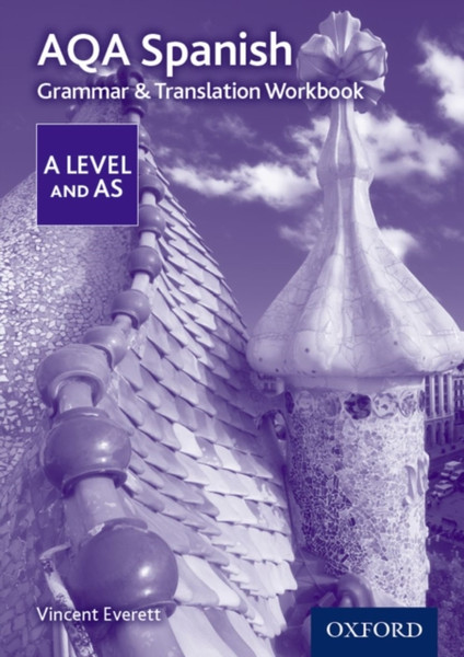 Aqa Spanish A Level And As Grammar & Translation Workbook: With All You Need To Know For Your 2022 Assessments