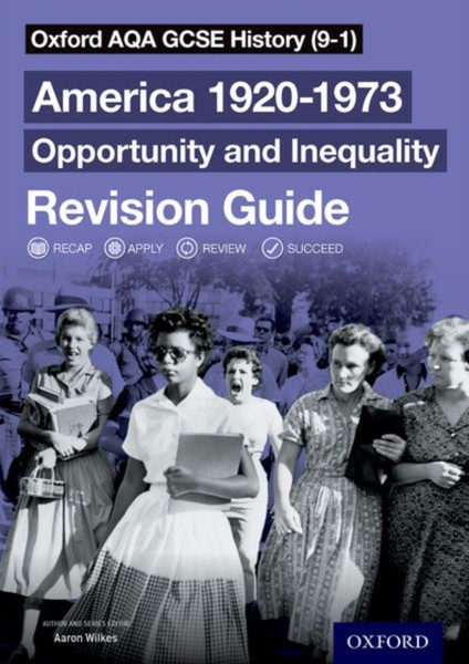 Oxford Aqa Gcse History (9-1): America 1920-1973: Opportunity And Inequality Revision Guide: With All You Need To Know For Your 2022 Assessments