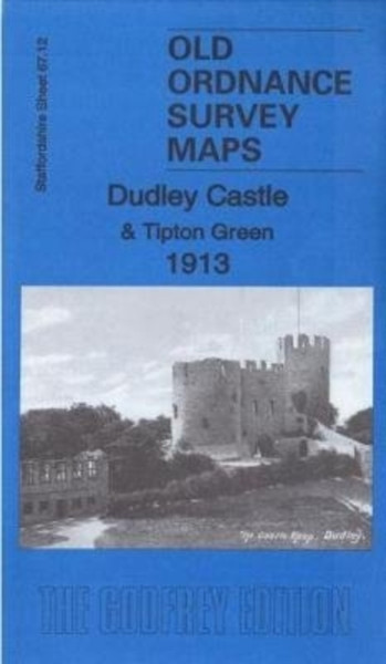 Dudley Castle & Tipton Green 1913: Staffordshire Sheet 67.12B