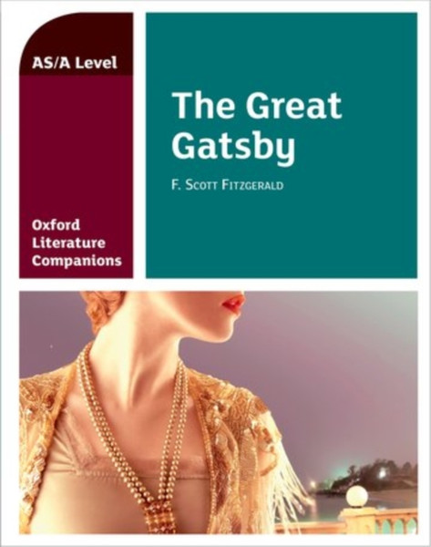 Oxford Literature Companions: The Great Gatsby: With All You Need To Know For Your 2022 Assessments
