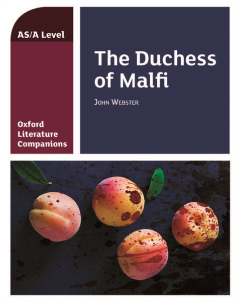 Oxford Literature Companions: The Duchess Of Malfi: With All You Need To Know For Your 2022 Assessments