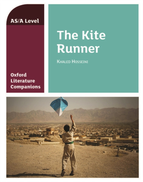 Oxford Literature Companions: The Kite Runner: With All You Need To Know For Your 2022 Assessments